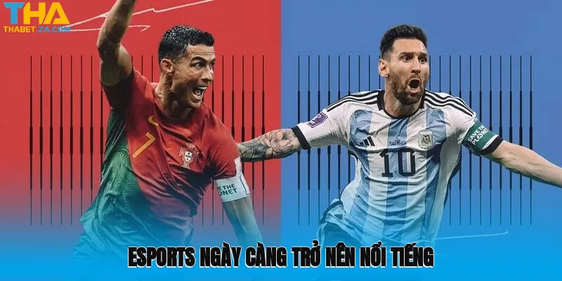 Esports ngày càng trở nên nổi tiếng và thu hút nhiều thành viên