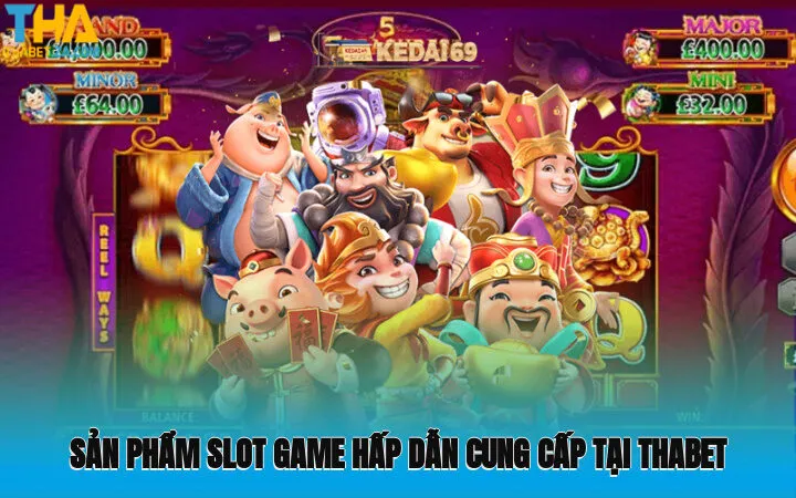 Sản phẩm slot game hấp dẫn cung cấp tại Thabet