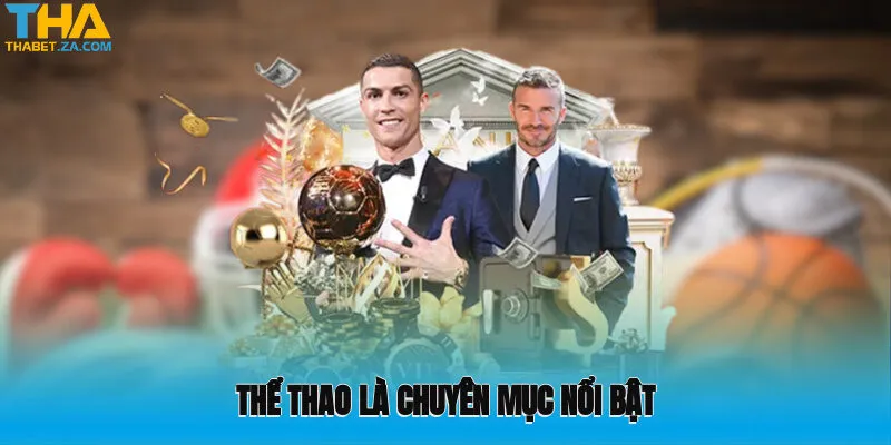 Thể Thao là chuyên mục nổi bật được chú ý tại nhà cái Thabet